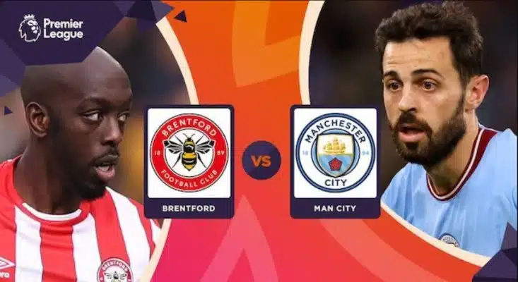 Soi kèo Brentford vs Manchester City 22h30 ngày 28/05/2023