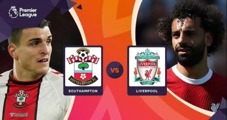 Soi kèo Southampton vs Liverpool 22h30 28/05/2023